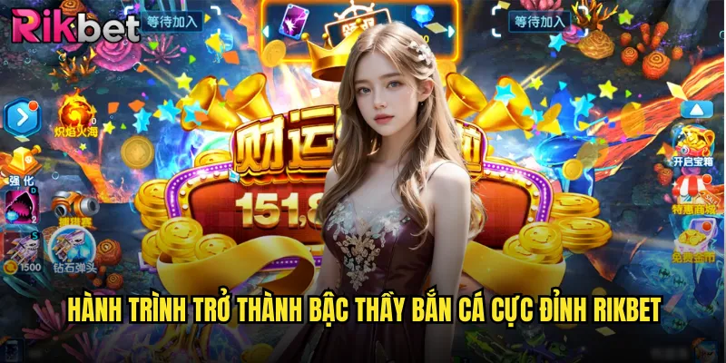 Hành Trình Trở Thành Bậc Thầy Bắn Cá Cực Đỉnh rikbet